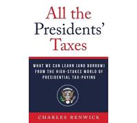 Charles Renwick All the Presidents' Taxes (Tascabile)