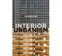Charles Rice Interior Urbanism (Tascabile)