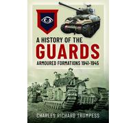 Charles Richard A History of the Guards Armoured Formations (Copertina rigida)