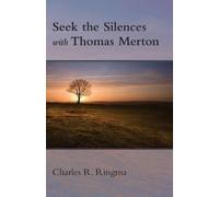 Charles Ringma Seek the Silences with Thomas Merton (Tascabile)