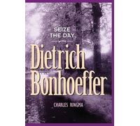 Charles Ringma Seize the Day with Dietrich Bonhoeffer (Tascabile)