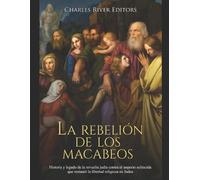 Charles River E La rebelión de los macabeos: Historia y legado de la (Tascabile)