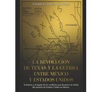 Charles River E La revolución de Texas y la guerra entre México y Es (Tascabile)