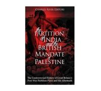 Charles River E The Partition of India and the British Mandate of Pa (Tascabile)