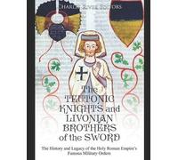 Charles River Ed The Teutonic Knights and Livonian Brothers of the (Tascabile)