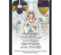 Charles River Ed The Teutonic Knights and Livonian Brothers of the (Tascabile)