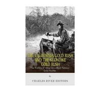 Charles River Edit The California Gold Rush and the Klondike Gold R (Tascabile)