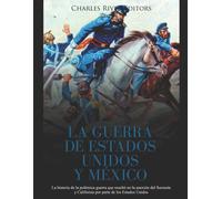 Charles River Editors Areani Mor La Guerra de Estados Unidos y Méxi (Tascabile)