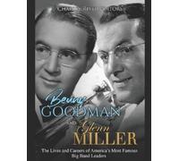 Charles River Editors Benny Goodman and Glenn Miller (Tascabile)