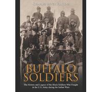 Charles River E Buffalo Soldiers: The History and Legacy of the Blac (Tascabile)