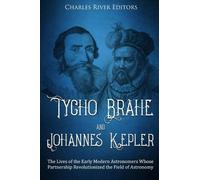 Charles River Editors Colin Fluxman Tycho Brahe and Johannes Kepler (Tascabile)