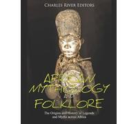 Charles River Editors Daniel Houle African Mythology and Folklore (Tascabile)