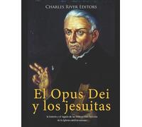 Charles River Editors El Opus Dei y los jesuitas (Tascabile)