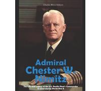 Charles River Editors Gregory T Luzitano Admiral Chester W. Nimitz (Tascabile)