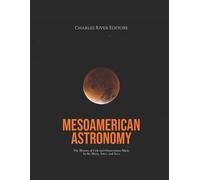 Charles River Editors KC Wayman Mesoamerican Astronomy (Tascabile)