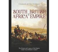 Charles River Editors South Africa and the British Empire (Tascabile)
