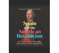 Charles River Editors Spain and the American Revolution (Tascabile)