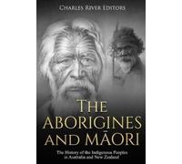 Charles River Editors The Aborigines and Maori (Tascabile)