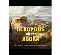 Charles River Editors The Acropolis and the Agora (Tascabile)