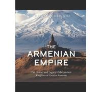 Charles River Editors The Armenian Empire (Tascabile)