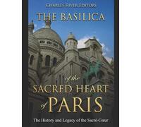 Charles River E The Basilica of the Sacréd Heart of Paris: The Histo (Tascabile)