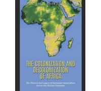 Charles River Editors The Colonization and Decolonization of Africa (Tascabile)