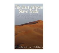 Charles River Editors The East African Slave Trade (Tascabile)