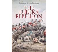 Charles River Editors The Eureka Rebellion (Tascabile)