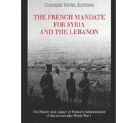 Charles River Editors The French Mandate for Syria and the Lebanon (Tascabile)
