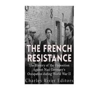 Charles River Editors The French Resistance (Tascabile)