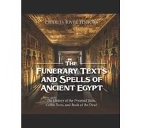 Charles River Editors The Funerary Texts and Spells of Ancient Egypt (Tascabile)