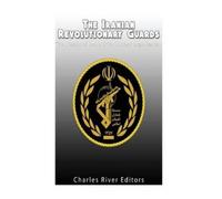 Charles River Editors The Iranian Revolutionary Guards (Tascabile)