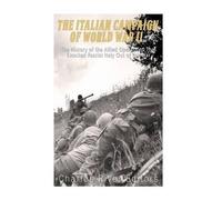 Charles River Editors The Italian Campaign of World War II (Tascabile)