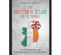 Charles River Editors The Partition of Ireland and the Troubles (Tascabile)