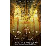 Charles River Editors The Royal Tombs of Ancient Egypt (Tascabile)
