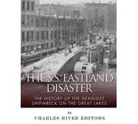 Charles River Editors The SS Eastland Disaster (Tascabile)