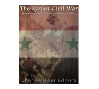 Charles River Editors The Syrian Civil War (Tascabile)