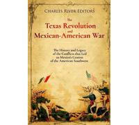 Charles River Editors The Texas Revolution and Mexican-American War (Tascabile)