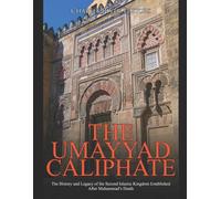 Charles River Editors The Umayyad Caliphate (Tascabile)