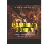 Charles River Editors The Underground City of Derinkuyu (Tascabile)