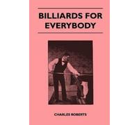 Charles Roberts Billiards For Everybody (Tascabile)