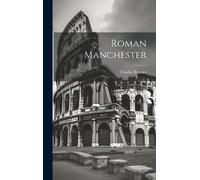 Charles Roeder Roman Manchester (Copertina rigida)