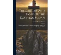 Charles Roger Watso The Sorrow And Hope Of The Egyptian Suda (Copertina rigida)