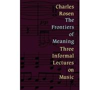 Charles Rosen The Frontiers of Meaning (Tascabile)