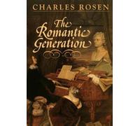 Charles Rosen The Romantic Generation (Tascabile) Charles Eliot Norton Lectures