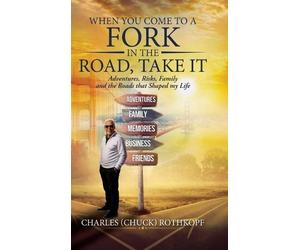 Charles Rothkopf When you Come to a Fork in the Road, Take It (Copertina rigida)