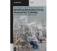 Biopharmaceutical Manufacturing: Principles, Processes, and Practices