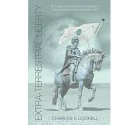 Charles S. Cock Extra-Terrestrial Liberty An Enquiry into the Nature (Tascabile)