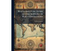 Charles S Kella Roles and Functions of Fire Support in Peace Operati (Tascabile)
