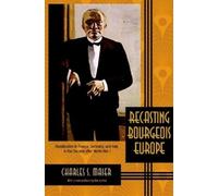 Recasting Bourgeois Europe: Stabilization in France, Germany, and Italy in the Decade After World War I